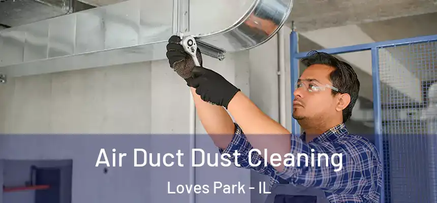  Air Duct Dust Cleaning Loves Park - IL
