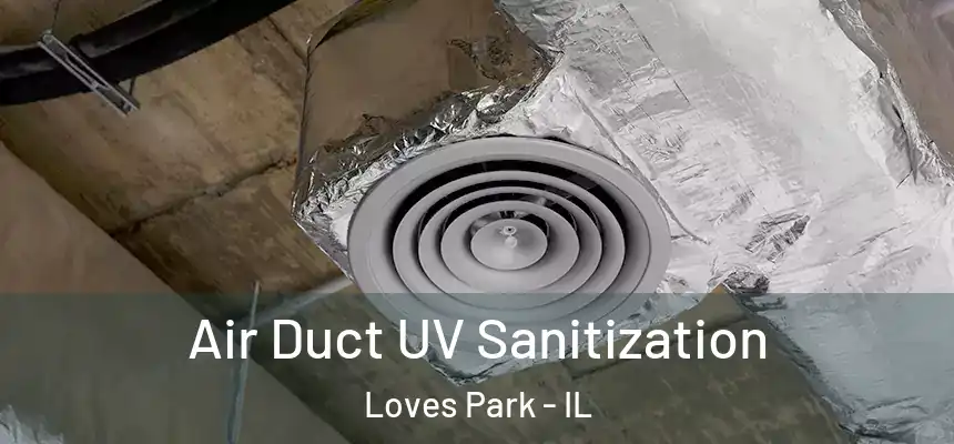  Air Duct UV Sanitization Loves Park - IL