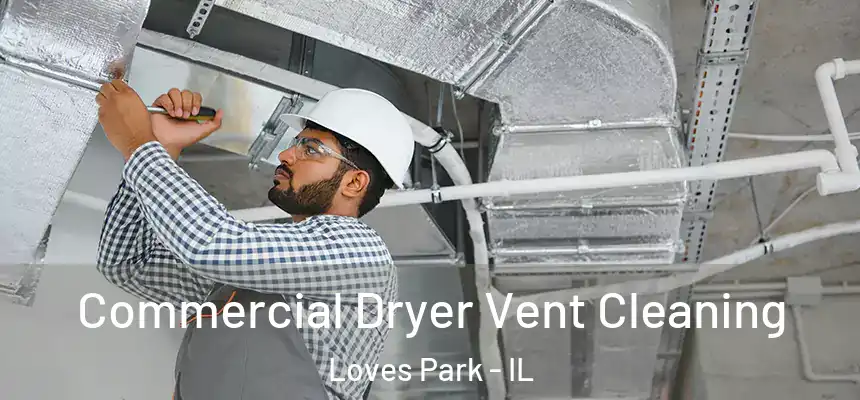 Commercial Dryer Vent Cleaning Loves Park - IL