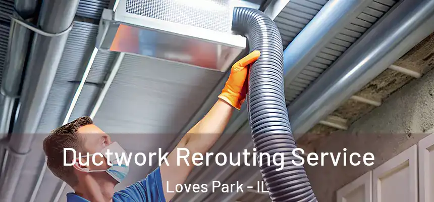  Ductwork Rerouting Service Loves Park - IL