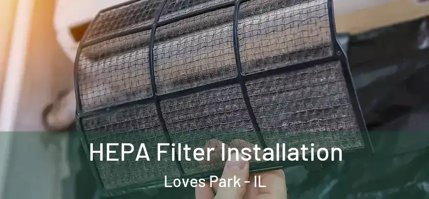  HEPA Filter Installation Loves Park - IL