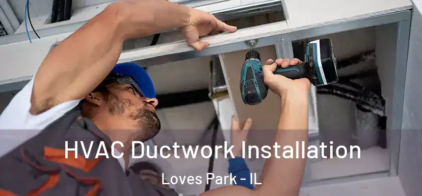  HVAC Ductwork Installation Loves Park - IL