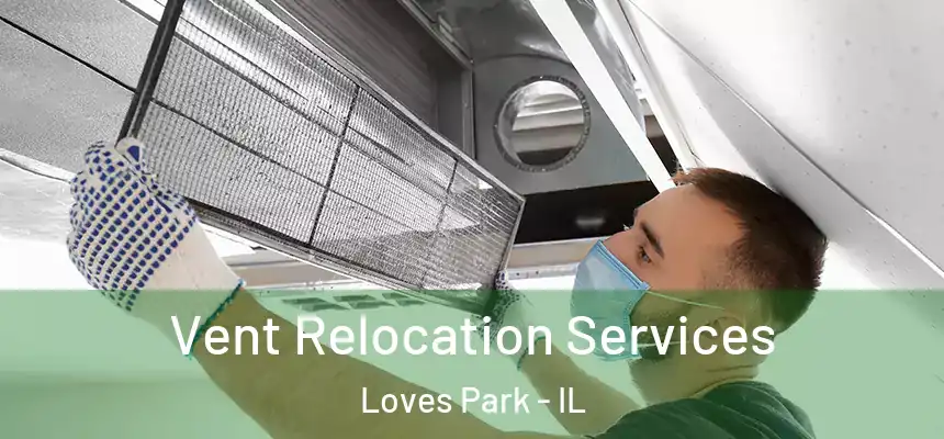  Vent Relocation Services Loves Park - IL